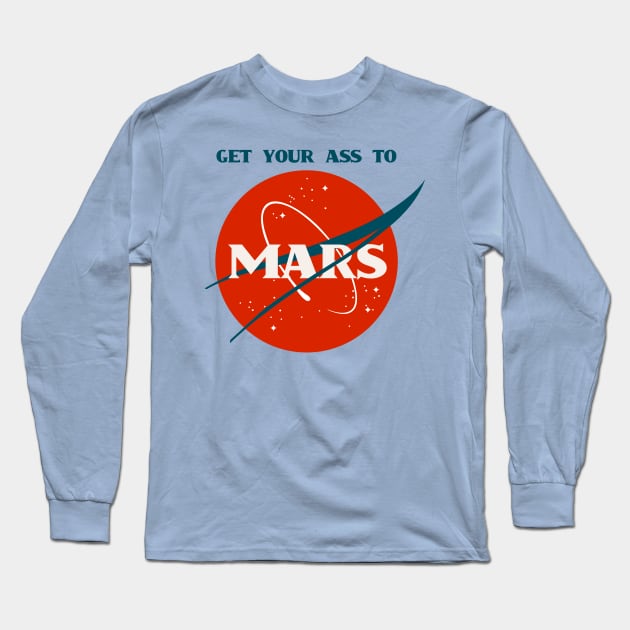 Get Your Ass To Mars (NASA Parody) Long Sleeve T-Shirt by n23tees